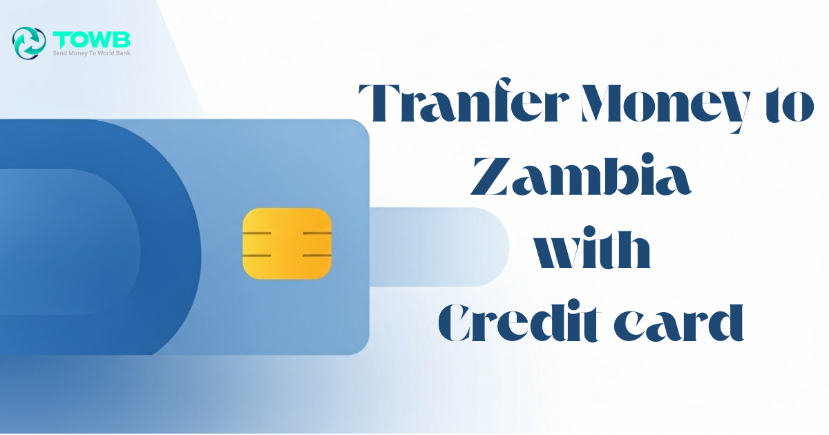 How to Transfer Money to Zambia Using a Credit Card in 2025
